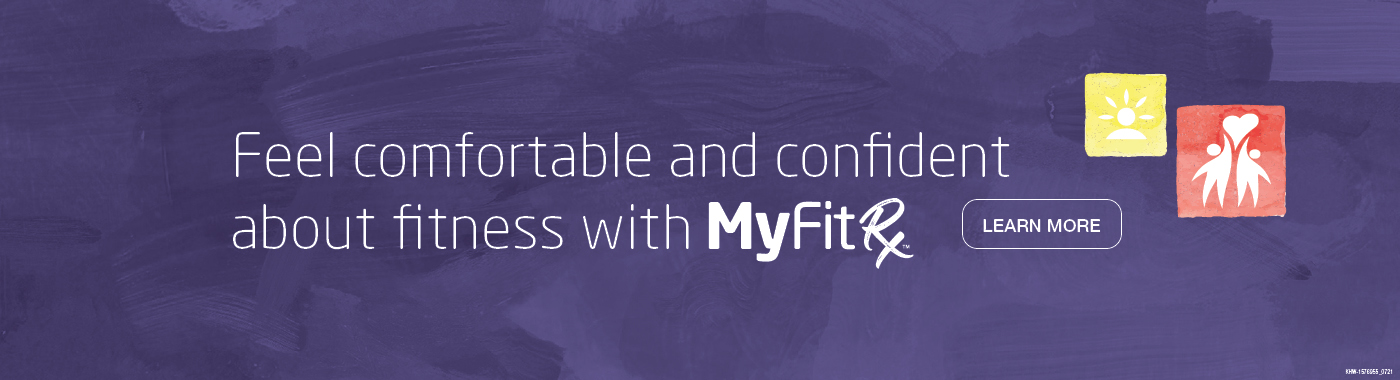 MyFitRx™. Feel comfortable and confident about fitness.